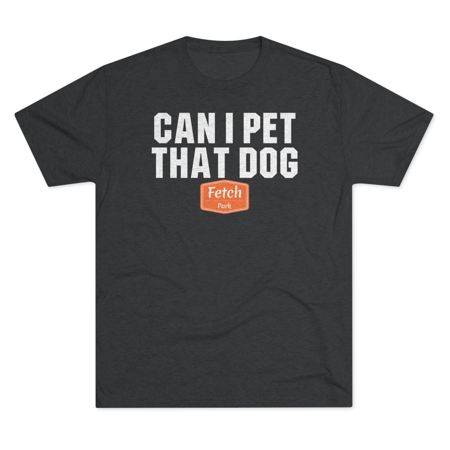 Can I Pet That Dog Tri-Blend Crew Tee